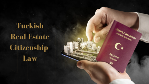 Turkish Real Estate Citizenship Law